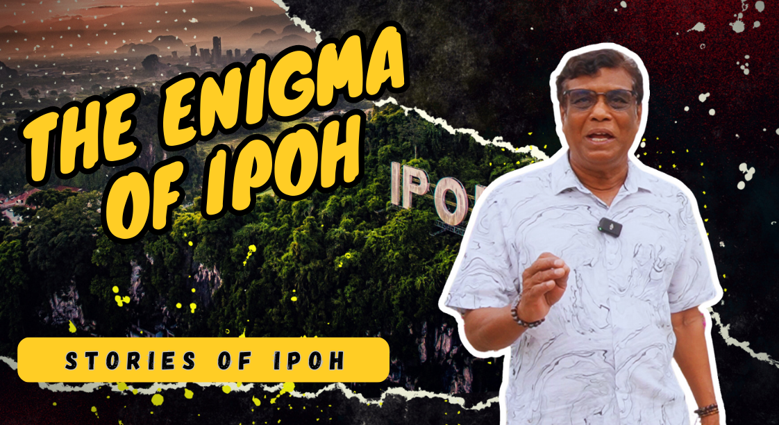 The Enigma of Ipoh | How Ipoh Got Its Name!